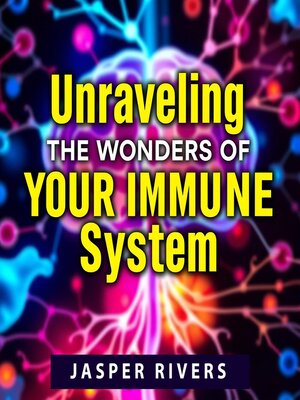 cover image of Unraveling the Wonders of Your Immune System